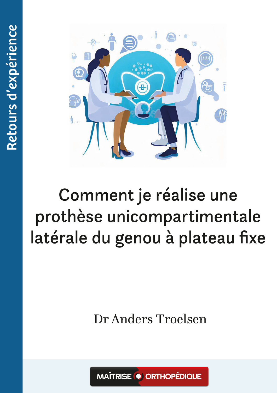 Comment je réalise une prothèse unicompartimentale latérale du genou à plateau fixe