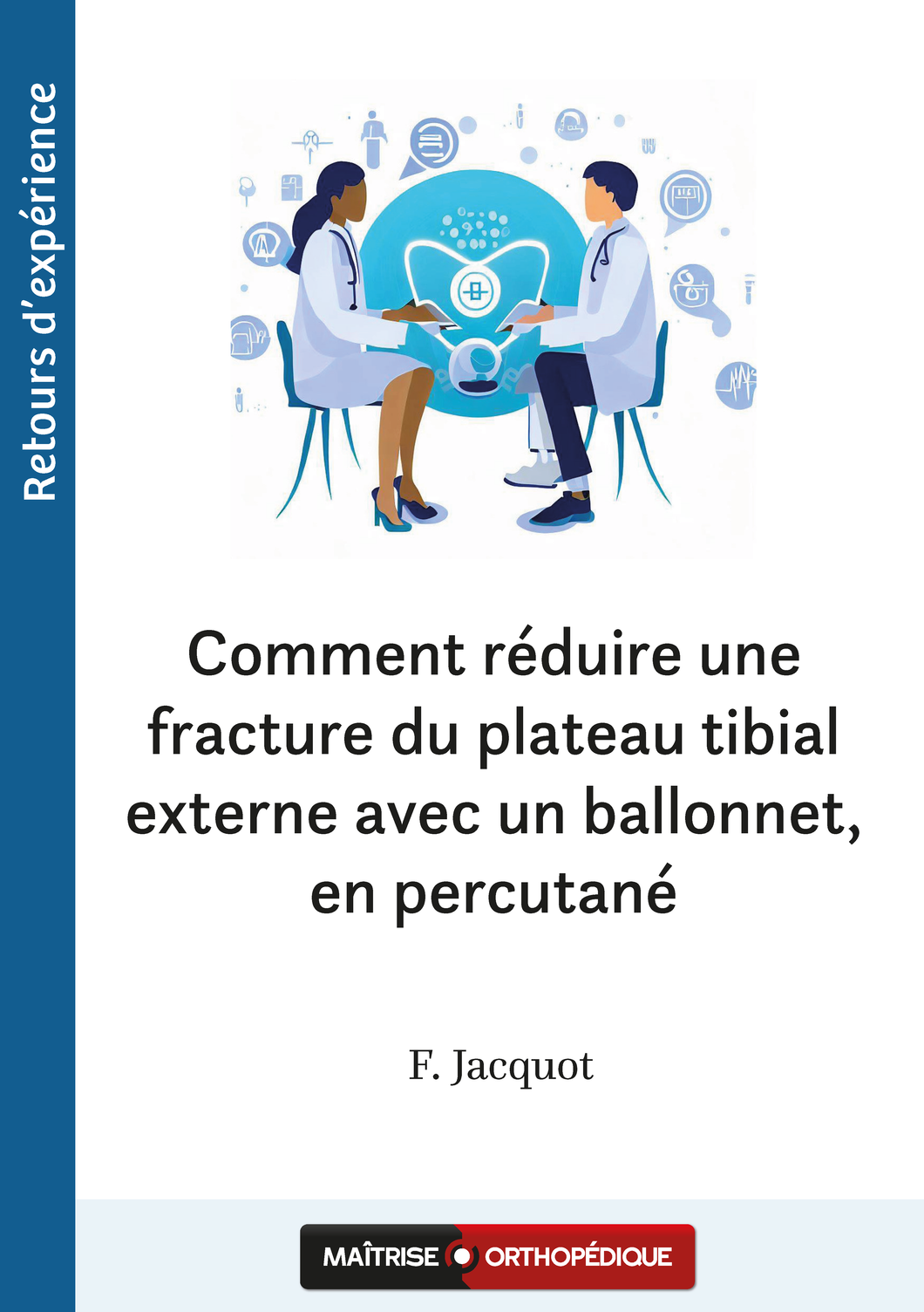 Comment réduire une fracture du plateau tibial externe avec un ballonnet, en percutané