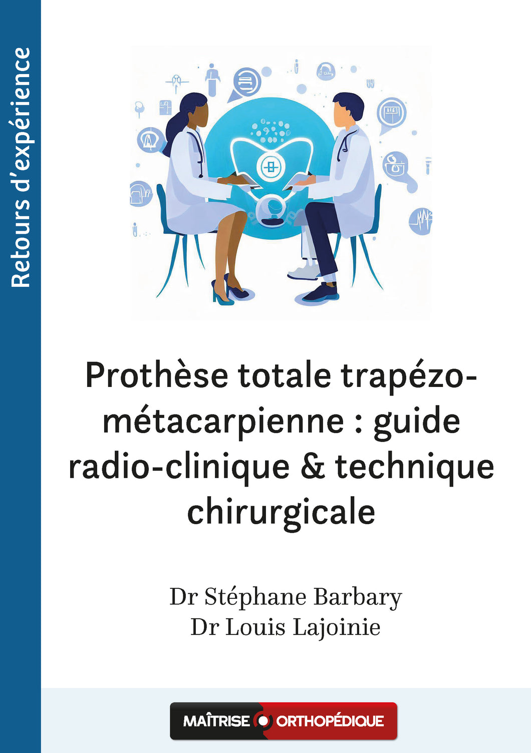 Prothèse totale trapézo-métacarpienne : guide radio-clinique & technique chirurgicale